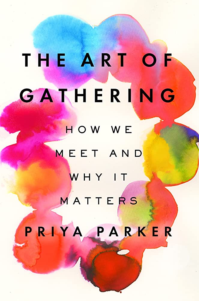 Art of Gathering by Priya Parker